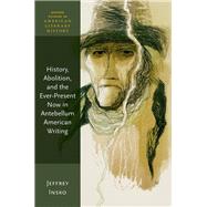 History, Abolition, and the Ever-Present Now in Antebellum American Writing