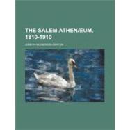 The Salem Athenæum, 1810-1910