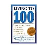 Living To 100 Lessons In Living To Your Maximum Potential At Any Age