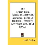 The Retreat From Pulaski To Nashville, Tennessee; Battle Of Franklin, Tennessee, November 30th, 1864