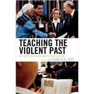 Teaching the Violent Past History Education and Reconciliation