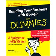 Building Your Business with GoogleTM for Dummies®