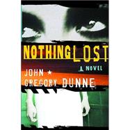 Nothing Lost : A Novel
