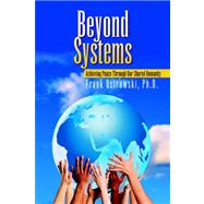 Beyond Systems : Achieving Peace Through Our Shared Humanity