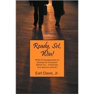 Ready, Set, Win! 99 Be-a-championtudes to Develop the Champion Within You - Enhancing Your Business and Life