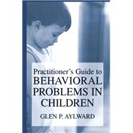Practitioner’s Guide to Behavioral Problems in Children