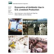 Economics of Antibiotic Use in U.s. Livestock Production