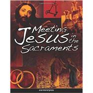 Meeting Jesus in the Sacraments