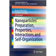 Nanoparticles’ Preparation, Properties, Interactions and Self-Organization
