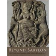 Beyond Babylon : Art, Trade, and Diplomacy in the Second Millennium B. C.