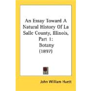 Essay Toward a Natural History of la Salle County, Illinois, Part : Botany (1897)