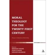 Moral Theology for the 21st Century Essays in Celebration of Kevin T. Kelly