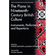 The Piano in Nineteenth-Century British Culture: Instruments, Performers and Repertoire