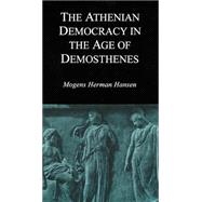 The Athenian Democracy in the Age of Demosthenes