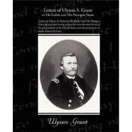 Letters of Ulysses S. Grant to His Father and His Youngest Sister