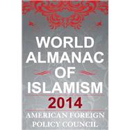 The World Almanac of Islamism 2014