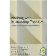 Working with Relationship Triangles : The One-Two-Three of Psychotherapy