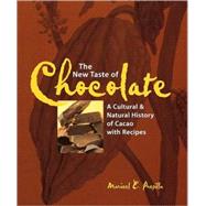 The New Taste of Chocolate: A Cultural & Natural History of Cacao With Recipes