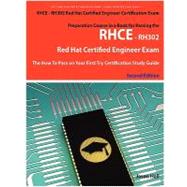 RHCE - RH302 Red Hat Certified Engineer Certification Exam Preparation Course in a Book for Passing the RHCE - RH302 Red Hat Certified Engineer Exam - the How to Pass on Your First Try Certification Study Guide - Second Edition