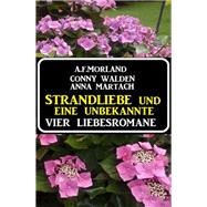 Strandliebe und eine Unbekannte: Vier Liebesromane