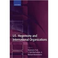 US Hegemony and International Organizations