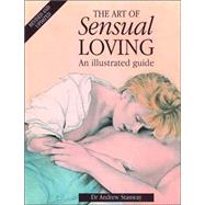 The Art of Sensual Loving An Illustrated Guide