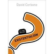 Existentialism: All That Matters
