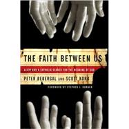 The Faith Between Us A Jew and a Catholic Search for the Meaning of God