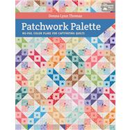 Patchwork Palette: No-Fail Color Plans for Captivating Quilts