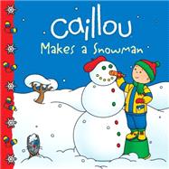 Caillou Makes a Snowman