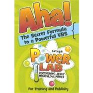 AHA! the Secret Formula to a Powerful VBS: For Training and Publicity