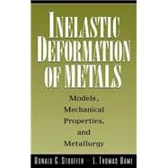 Inelastic Deformation of Metals Models, Mechanical Properties, and Metallurgy