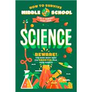 How to Survive Middle School: Science A Do-It-Yourself Study Guide