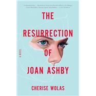 The Resurrection of Joan Ashby A Novel