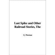 Last Spike and Other Railroad Stories