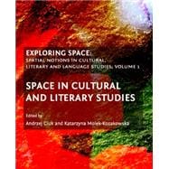 Exploring Space: Spatial Notions in Cultural, Literary and Language Studies; Volume 1: Space in Cultural and Literary Studies