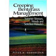Creeping Bentgrass Management : Summer Stresses, Weeds and Selected Maladies