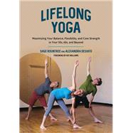 Lifelong Yoga Maximizing Your Balance, Flexibility, and Core Strength in Your 50s, 60s, and Beyond