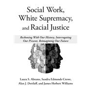 Social Work, White Supremacy, and Racial Justice