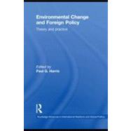 Environmental Change and Foreign Policy : Theory and Practice
