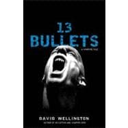 13 Bullets A Novel