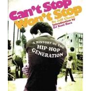 Can't Stop Won't Stop : A History of the Hip-Hop Generation