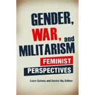 Gender, War, and Militarism : Feminist Perspectives