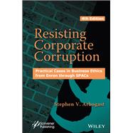 Resisting Corporate Corruption Practical Cases in Business Ethics from Enron through SPACs