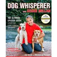 Dog Whisperer with Cesar Millan : The Ultimate Episode Guide