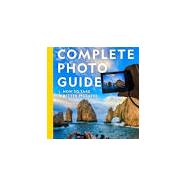 National Geographic Complete Photo Guide How to Take Better Pictures