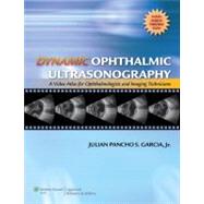 Dynamic Ophthalmic Ultrasonography A Video Atlas for Ophthalmologists and Imaging Technicians (The Advanced Retinal Imaging Center Collection of The New York Eye and Ear Infirmary)