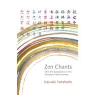 Zen Chants Thirty-Five Essential Texts with Commentary