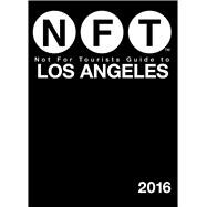 Not for Tourists Guide to Los Angeles 2016