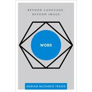 Word Beyond Language, Beyond Image